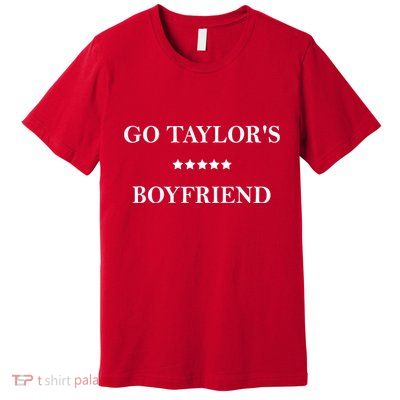 Go Taylors Boyfriend Football Fan Funny Premium T-Shirt