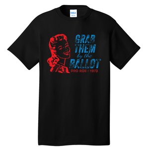 Grab Them By The Ballot P.R.O R.O.E. 1973 Tall T-Shirt