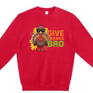 Give Thanks Bro Cute Turkey Thankful Thanksgiving Premium Crewneck Sweatshirt