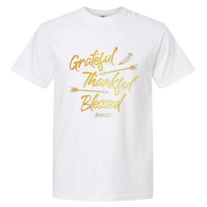 Grateful Thankful Blessed Gold Thanksgiving Day Gift Garment-Dyed Heavyweight T-Shirt