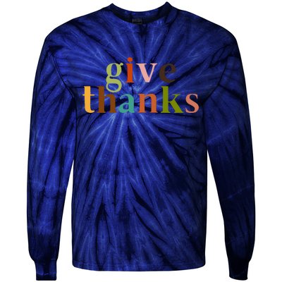 Give Thanks Be Thankful Thankgiving Tie-Dye Long Sleeve Shirt