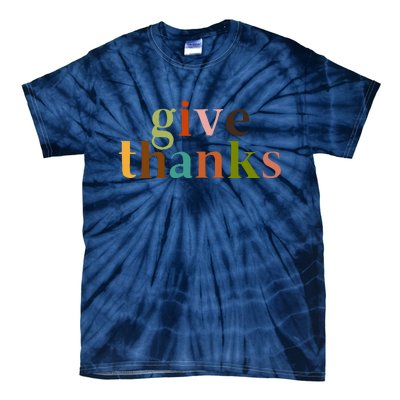 Give Thanks Be Thankful Thankgiving Tie-Dye T-Shirt