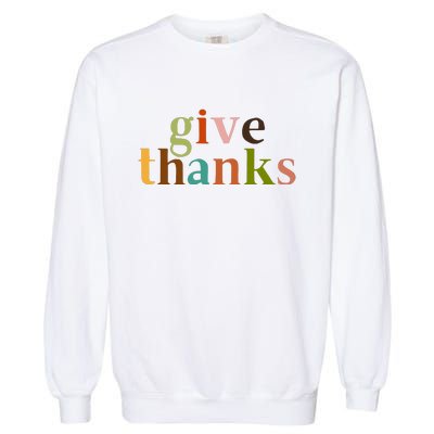 Give Thanks Be Thankful Thankgiving Garment-Dyed Sweatshirt