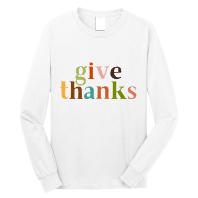 Give Thanks Be Thankful Thankgiving Long Sleeve Shirt