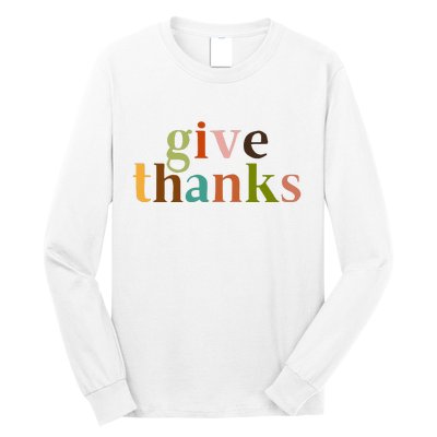 Give Thanks Be Thankful Thankgiving Long Sleeve Shirt