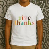 Give Thanks Be Thankful Thankgiving T-Shirt