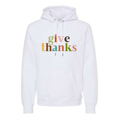 Give Thanks Be Thankful Thankgiving Premium Hoodie