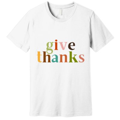 Give Thanks Be Thankful Thankgiving Premium T-Shirt