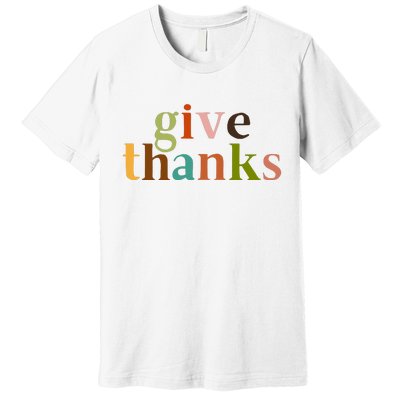 Give Thanks Be Thankful Thankgiving Premium T-Shirt