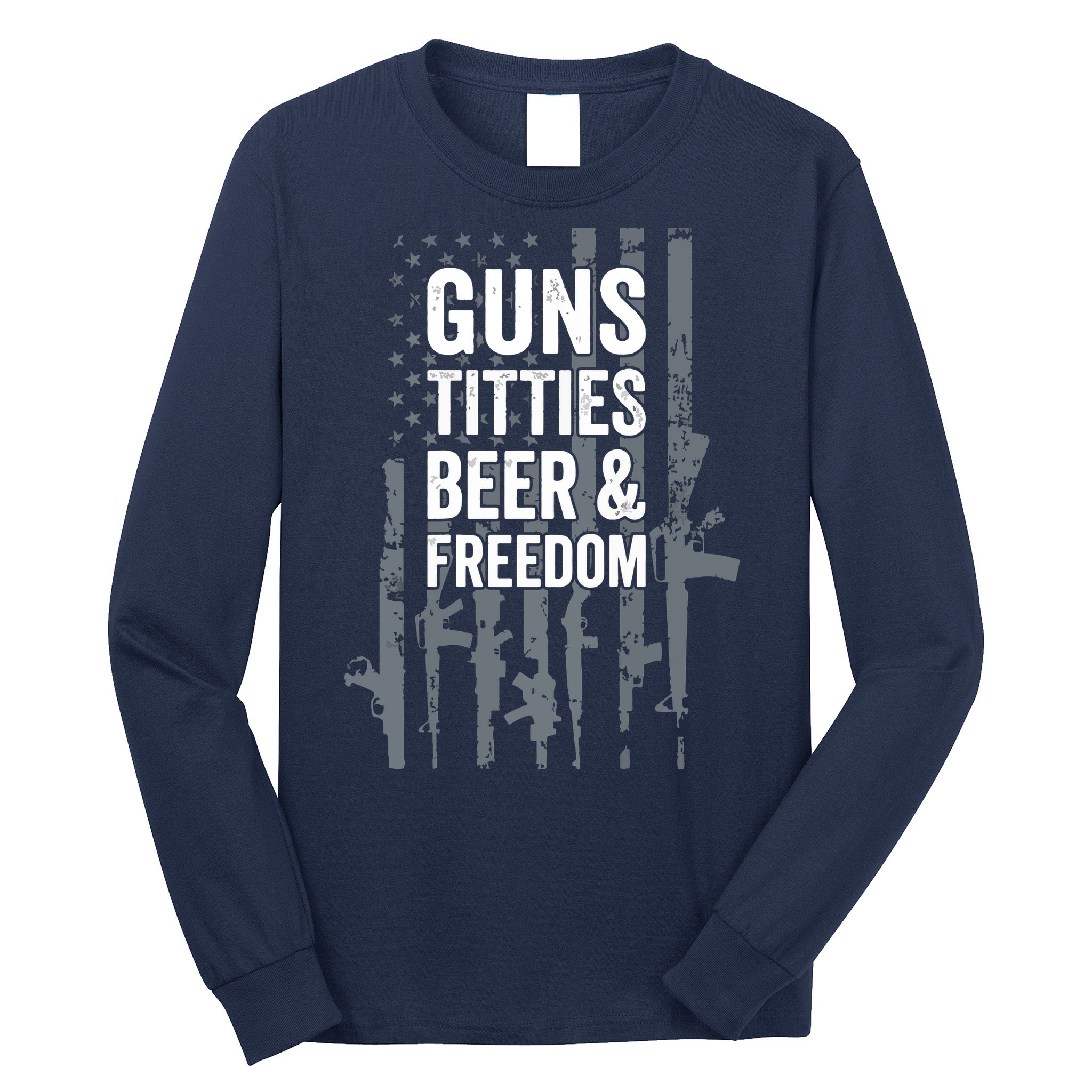Guns Titties Beer & Freedom Funny Drinking USA Flag Long Sleeve Shirt