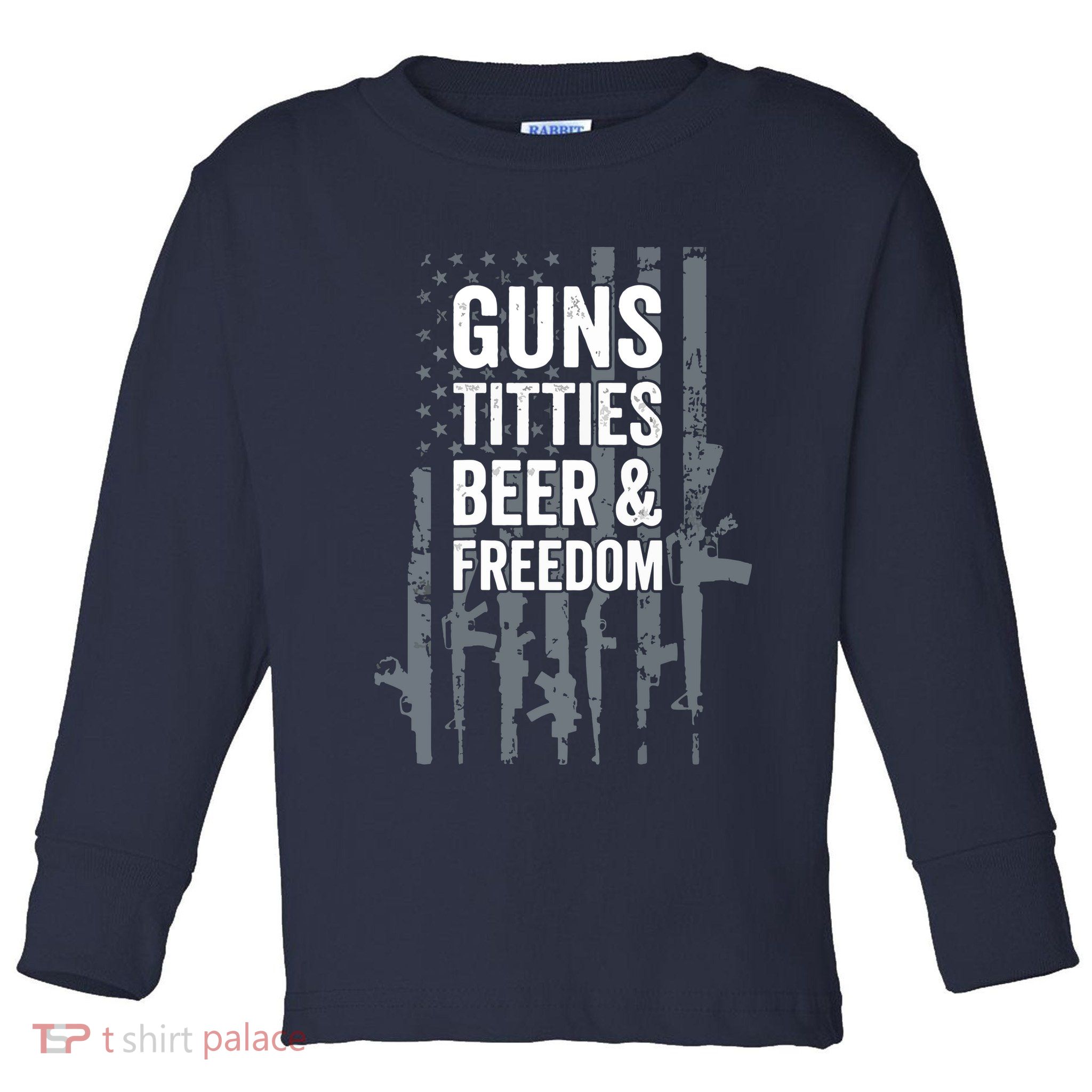 Guns Titties Beer & Freedom Funny Drinking USA Flag Toddler Long Sleeve Shirt