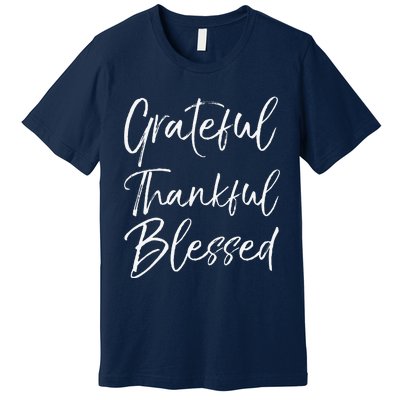 Grateful Thankful Blessed Vintage Bold Cool Christian Premium T-Shirt