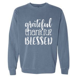 Grateful Thankful Blessed Gift Thanksgiving Garment-Dyed Sweatshirt