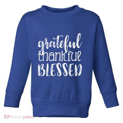 Grateful Thankful Blessed Gift Thanksgiving Toddler Sweatshirt