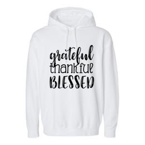 Grateful Thankful Blessed Gift Thanksgiving Garment-Dyed Fleece Hoodie