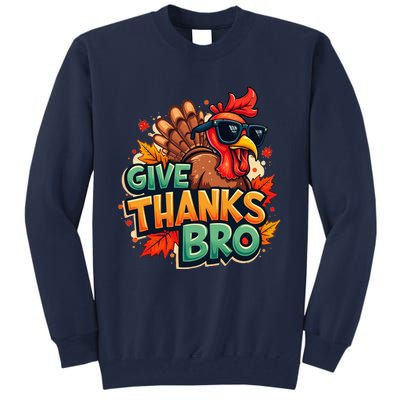 Give Thanks Bro Cute Turkey Thankful Thanksgiving Tall Sweatshirt