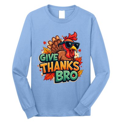 Give Thanks Bro Cute Turkey Thankful Thanksgiving Long Sleeve Shirt