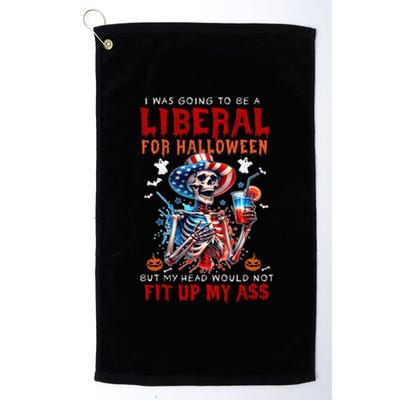 Going To Be Liberal Halloween Head Would Not Fit Political Platinum Collection Golf Towel