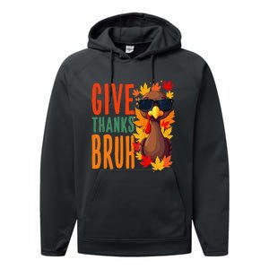 Give Thanks Bruh Funny Thanksgiving Turkey Thankful Bruh Gift Performance Fleece Hoodie