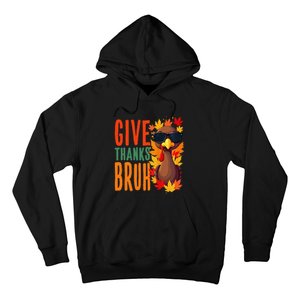 Give Thanks Bruh Funny Thanksgiving Turkey Thankful Bruh Gift Hoodie