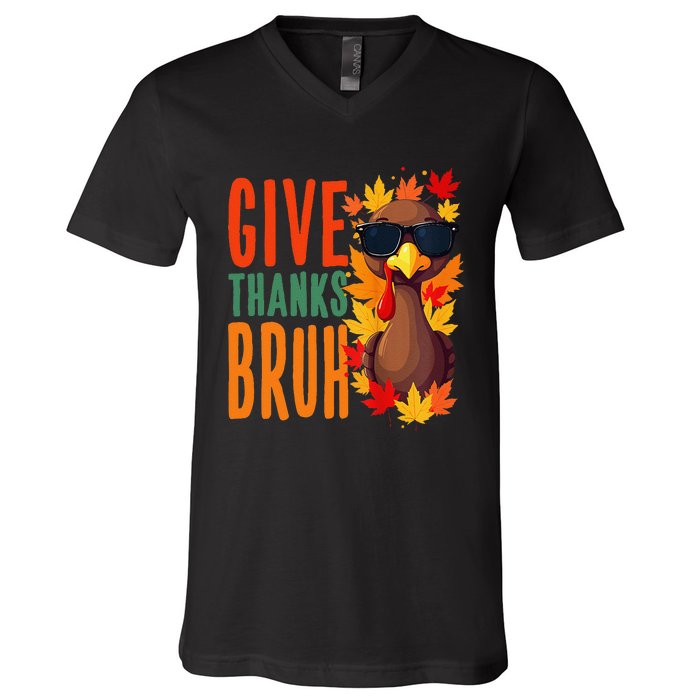 Give Thanks Bruh Funny Thanksgiving Turkey Thankful Bruh Gift V-Neck T-Shirt