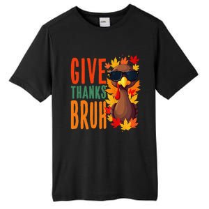 Give Thanks Bruh Funny Thanksgiving Turkey Thankful Bruh Gift Tall Fusion ChromaSoft Performance T-Shirt