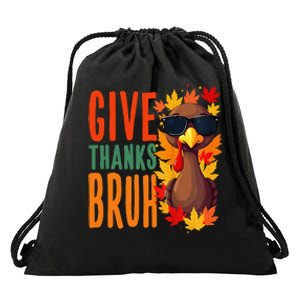 Give Thanks Bruh Funny Thanksgiving Turkey Thankful Bruh Gift Drawstring Bag