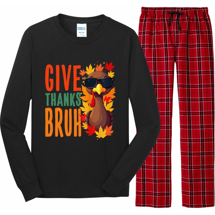 Give Thanks Bruh Funny Thanksgiving Turkey Thankful Bruh Gift Long Sleeve Pajama Set