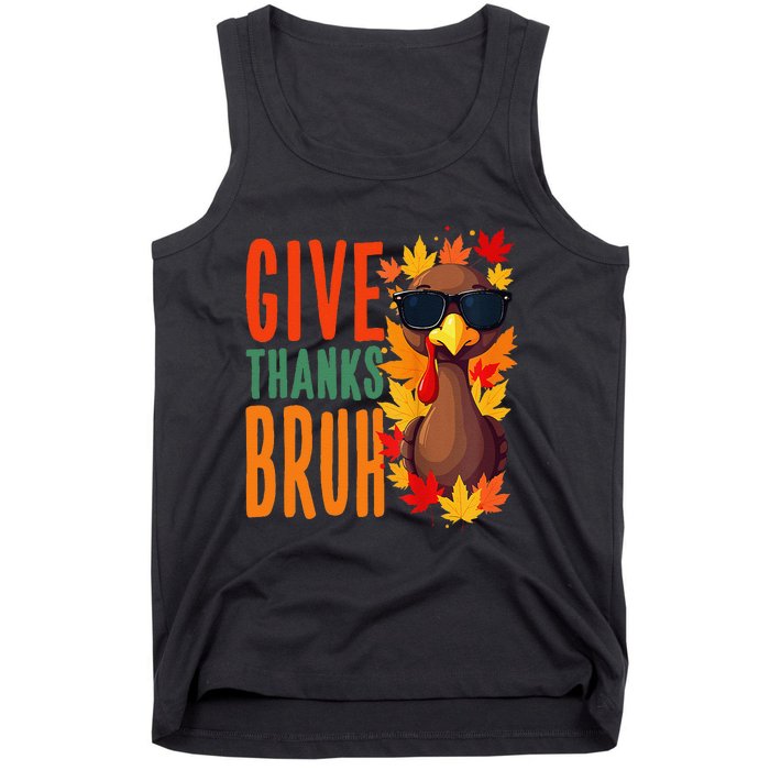 Give Thanks Bruh Funny Thanksgiving Turkey Thankful Bruh Gift Tank Top