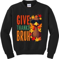 Give Thanks Bruh Funny Thanksgiving Turkey Thankful Bruh Gift Kids Sweatshirt