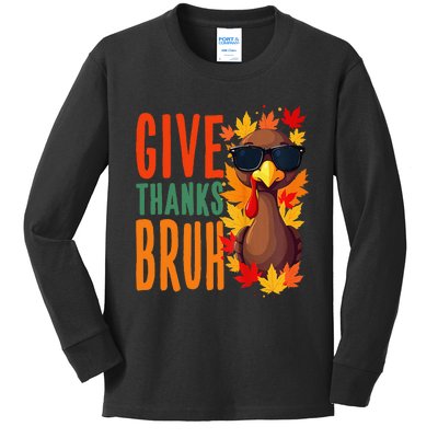 Give Thanks Bruh Funny Thanksgiving Turkey Thankful Bruh Gift Kids Long Sleeve Shirt