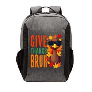 Give Thanks Bruh Funny Thanksgiving Turkey Thankful Bruh Gift Vector Backpack