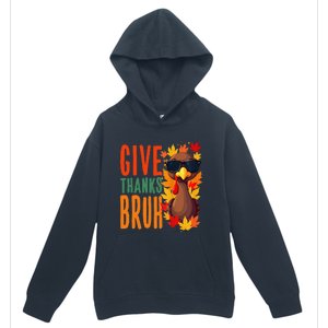 Give Thanks Bruh Funny Thanksgiving Turkey Thankful Bruh Gift Urban Pullover Hoodie