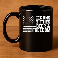 Guns Titties Beer & Freedom Funny Drinking USA Flag 11oz C Handle Ceramic Mug