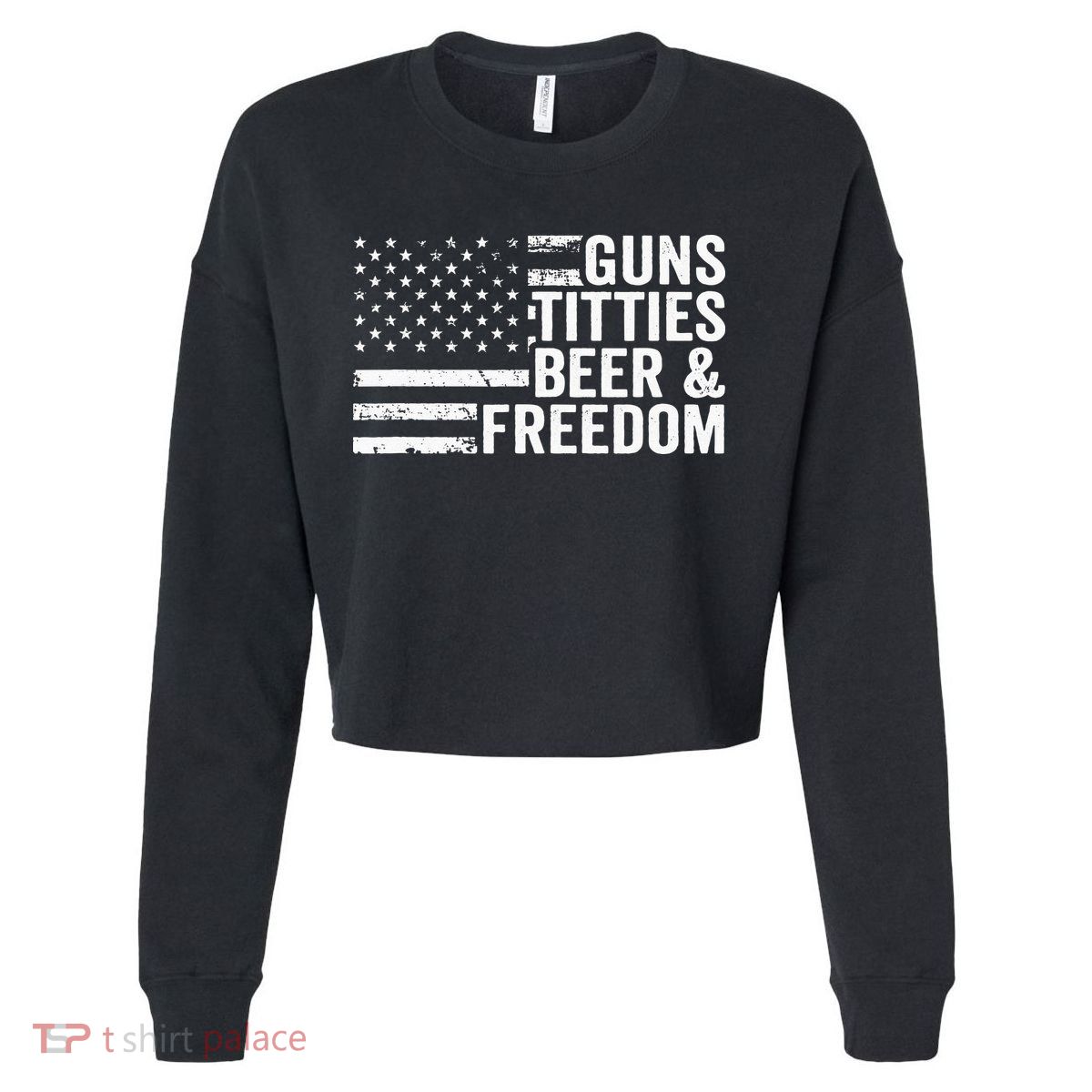 Guns Titties Beer & Freedom Funny Drinking USA Flag Cropped Pullover Crew