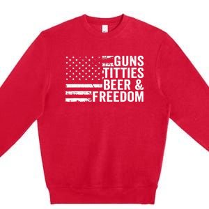 Guns Titties Beer & Freedom Funny Drinking USA Flag Premium Crewneck Sweatshirt