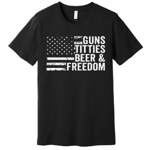 Guns Titties Beer & Freedom Funny Drinking USA Flag Premium T-Shirt