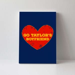 Go Taylor’S Boyfriend Red Heart Funny Here For Taylor Thing Canvas