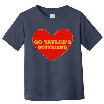 Go Taylor’S Boyfriend Red Heart Funny Here For Taylor Thing Toddler T-Shirt