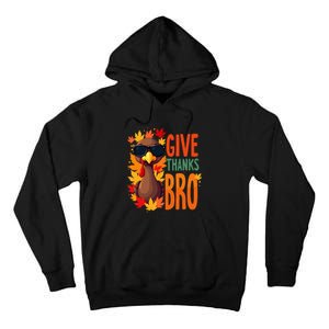 Give Thanks Bro Cute Turkey Thankful Thanksgiving Tall Hoodie