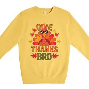 Give Thank Bro Thanksgiving Funny Turkey Thankful Day Fun Premium Crewneck Sweatshirt