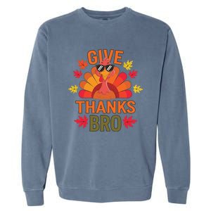 Give Thank Bro Thanksgiving Funny Turkey Thankful Day Fun Garment-Dyed Sweatshirt