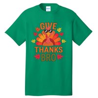 Give Thank Bro Thanksgiving Funny Turkey Thankful Day Fun Tall T-Shirt