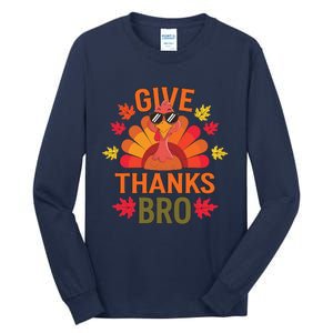 Give Thank Bro Thanksgiving Funny Turkey Thankful Day Fun Tall Long Sleeve T-Shirt