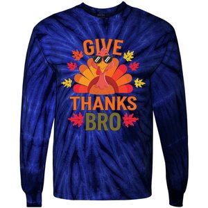 Give Thank Bro Thanksgiving Funny Turkey Thankful Day Fun Tie-Dye Long Sleeve Shirt