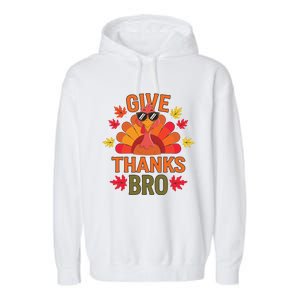 Give Thank Bro Thanksgiving Funny Turkey Thankful Day Fun Garment-Dyed Fleece Hoodie