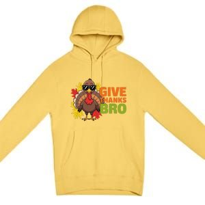 Give Thanks Bro Cute Turkey Thankful Thanksgiving Premium Pullover Hoodie