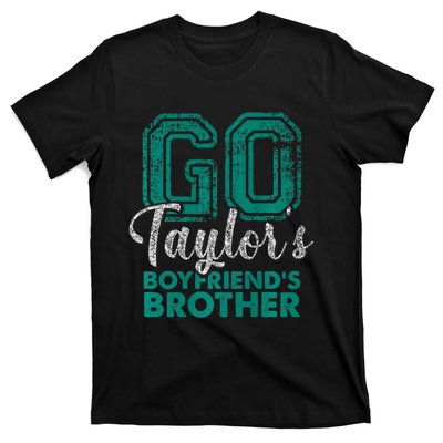 Go TaylorS BoyfriendS Brother Funny Cute T-Shirt