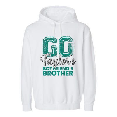 Go TaylorS BoyfriendS Brother Funny Cute Garment-Dyed Fleece Hoodie