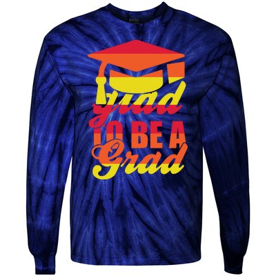 Glad To Be A Grad Tie-Dye Long Sleeve Shirt